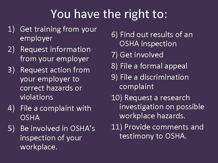 You have the right to: 1) Get training from your employer 2) Request information