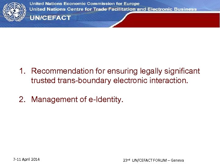 UN Economic Commission for Europe 1. Recommendation for ensuring legally significant trusted trans-boundary electronic
