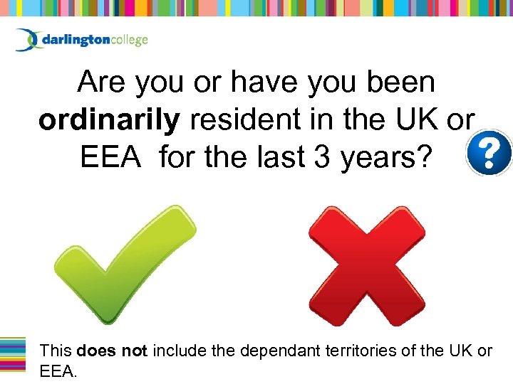 Are you or have you been ordinarily resident in the UK or EEA for