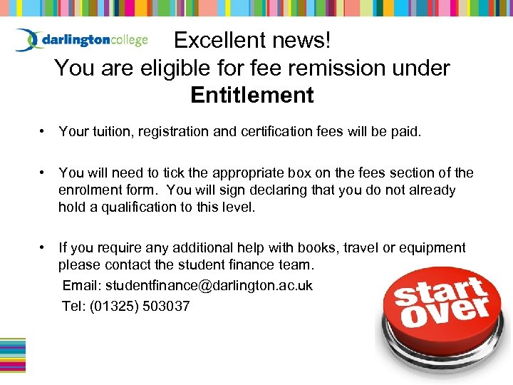 Excellent news! You are eligible for fee remission under Entitlement • Your tuition, registration