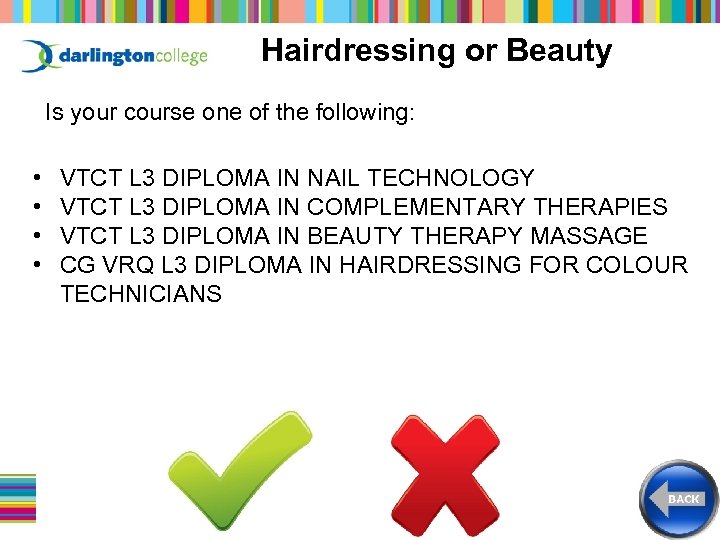 Hairdressing or Beauty Is your course one of the following: • • VTCT L