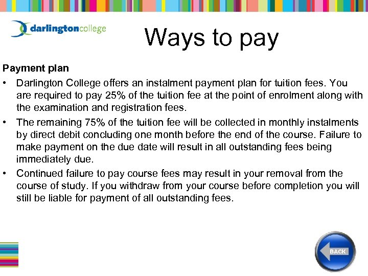 Ways to pay Payment plan • Darlington College offers an instalment payment plan for