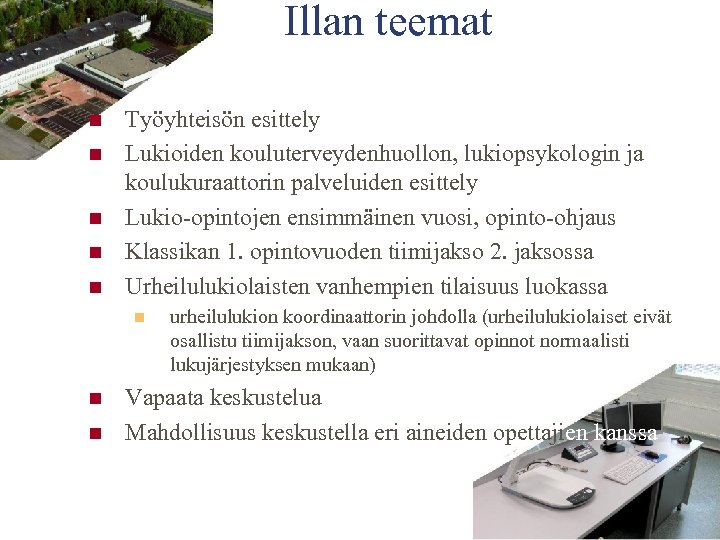 Illan teemat n n n Työyhteisön esittely Lukioiden kouluterveydenhuollon, lukiopsykologin ja koulukuraattorin palveluiden esittely