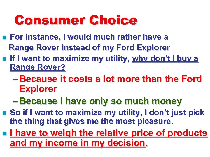 Consumer Choice For instance, I would much rather have a Range Rover instead of