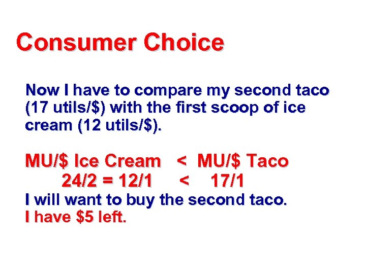 Consumer Choice Now I have to compare my second taco (17 utils/$) with the
