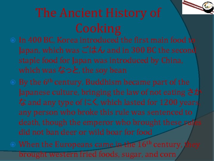 The Ancient History of Cooking In 400 BC, Korea introduced the first main food