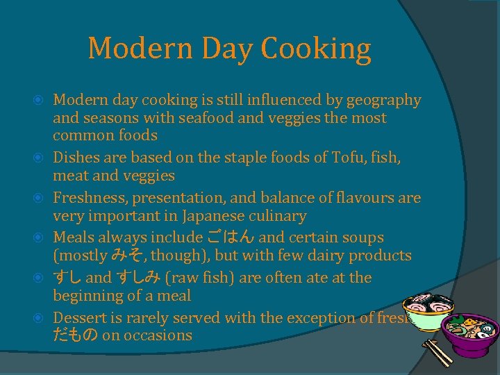 Modern Day Cooking Modern day cooking is still influenced by geography and seasons with
