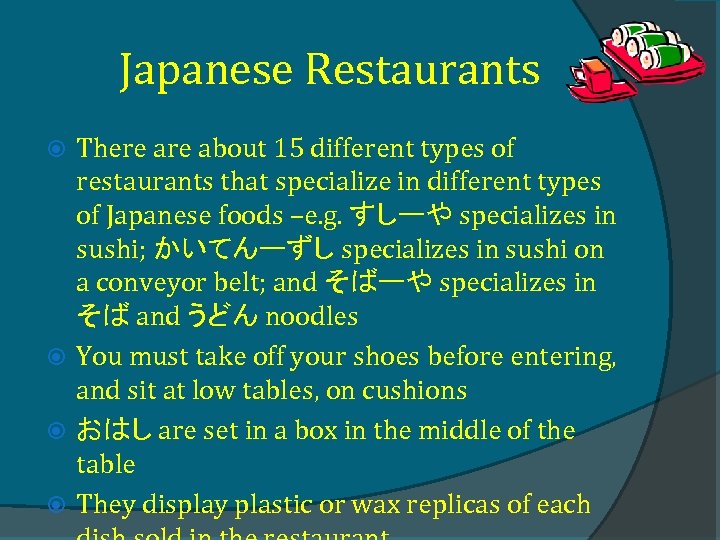 Japanese Restaurants There about 15 different types of restaurants that specialize in different types