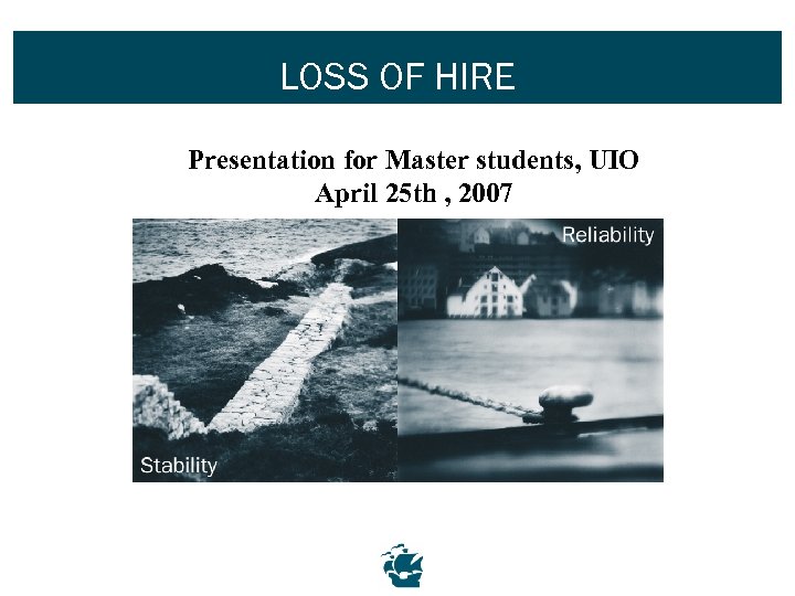 LOSS OF HIRE Presentation for Master students, UIO April 25 th , 2007 