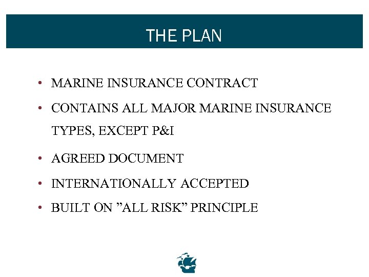 THE PLAN • MARINE INSURANCE CONTRACT • CONTAINS ALL MAJOR MARINE INSURANCE TYPES, EXCEPT