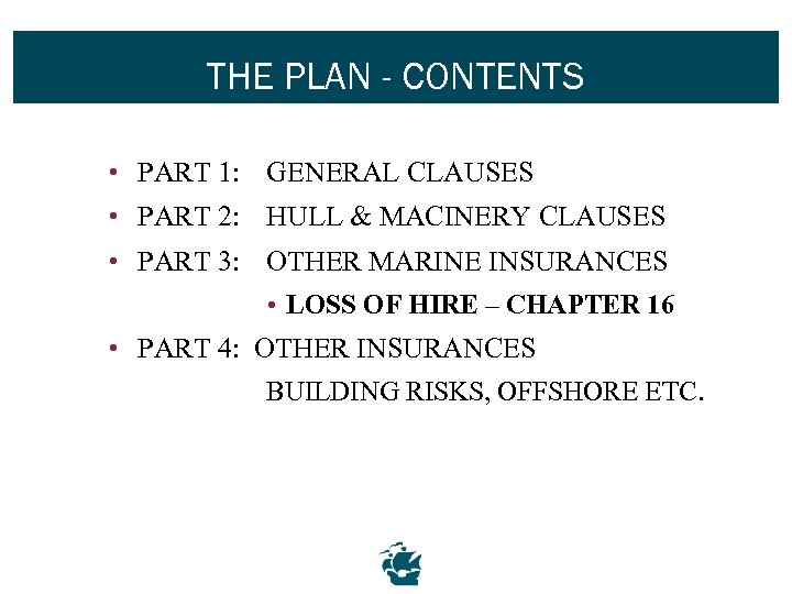 THE PLAN - CONTENTS • PART 1: GENERAL CLAUSES • PART 2: HULL &