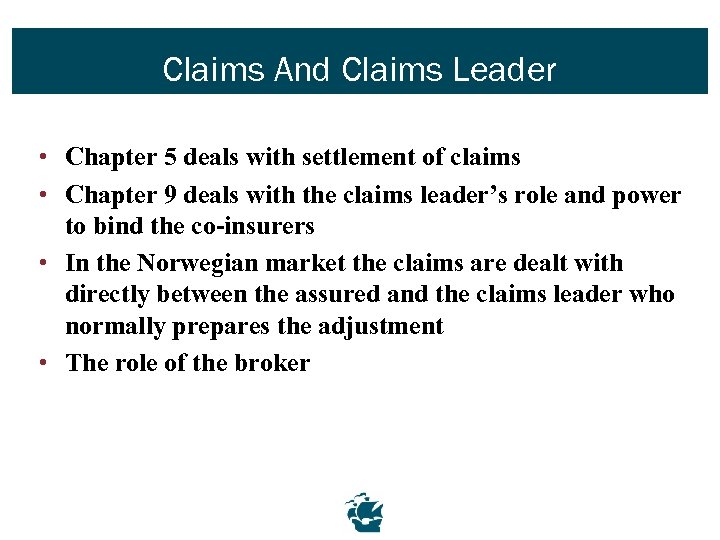 Claims And Claims Leader • Chapter 5 deals with settlement of claims • Chapter