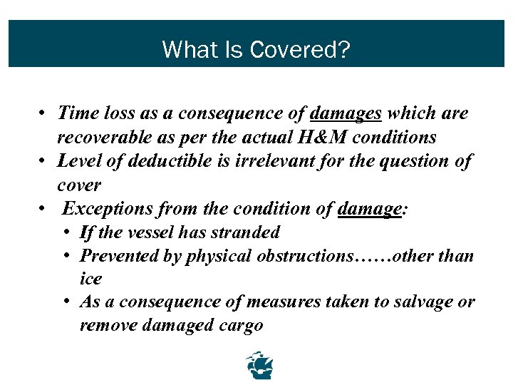 What Is Covered? • Time loss as a consequence of damages which are recoverable