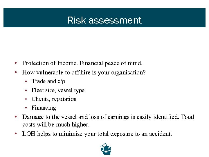 Risk assessment • Protection of Income. Financial peace of mind. • How vulnerable to