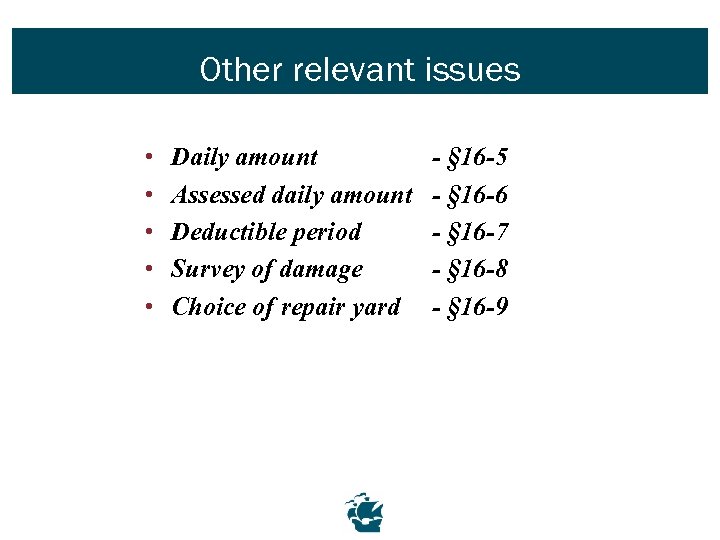 Other relevant issues • • • Daily amount Assessed daily amount Deductible period Survey