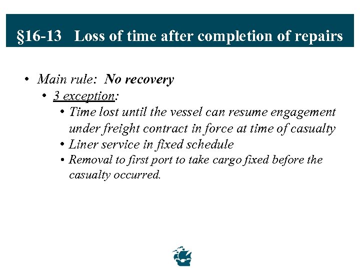 § 16 -13 Loss of time after completion of repairs • Main rule: No