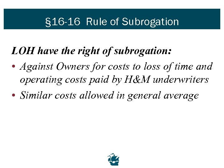 § 16 -16 Rule of Subrogation LOH have the right of subrogation: • Against