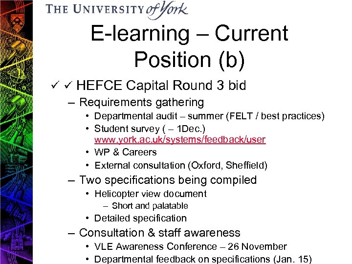 E-learning – Current Position (b) HEFCE Capital Round 3 bid – Requirements gathering •