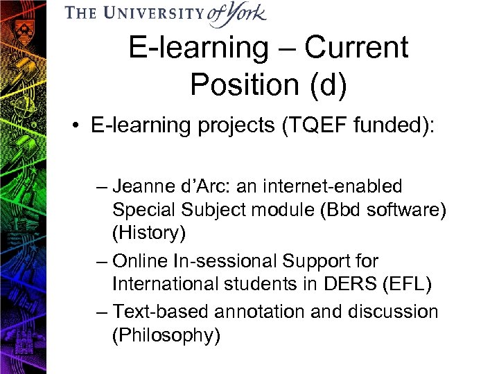 E-learning – Current Position (d) • E-learning projects (TQEF funded): – Jeanne d’Arc: an