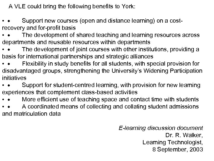  A VLE could bring the following benefits to York: • · Support new