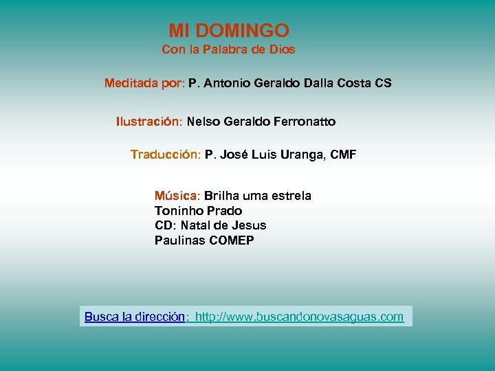 MI DOMINGO Con la Palabra de Dios Meditada por: P. Antonio Geraldo Dalla Costa