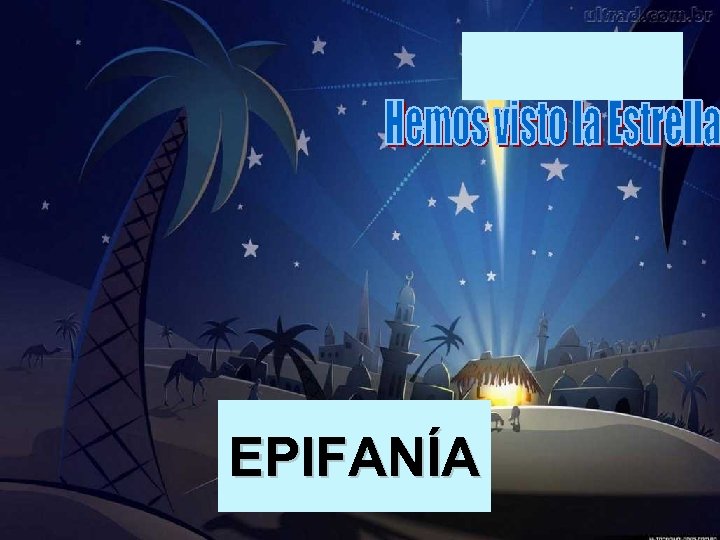 Celebramos hoy la fiesta de la Epifanía y la conclusión del tiempo litúrgico de