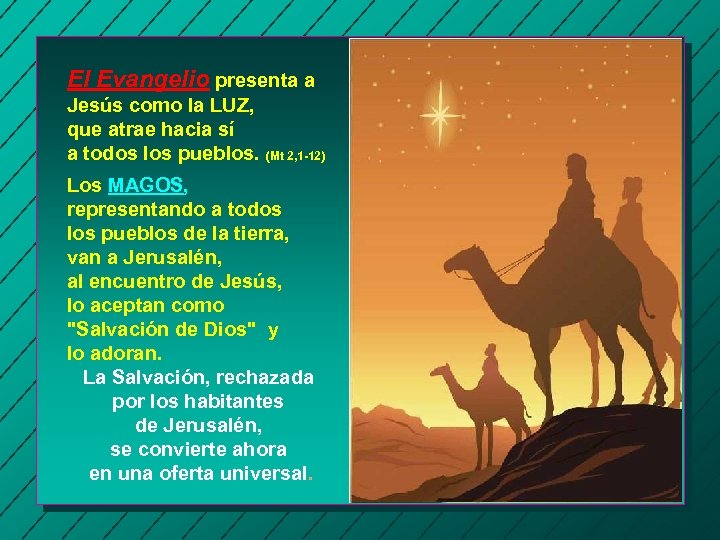El Evangelio presenta a Jesús como la LUZ, que atrae hacia sí a todos