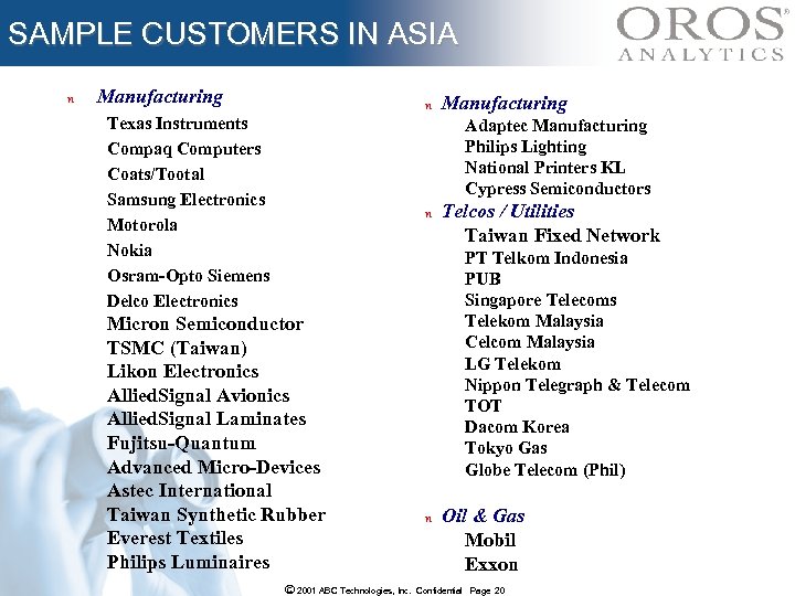 SAMPLE CUSTOMERS IN ASIA n Manufacturing n Texas Instruments Compaq Computers Coats/Tootal Samsung Electronics