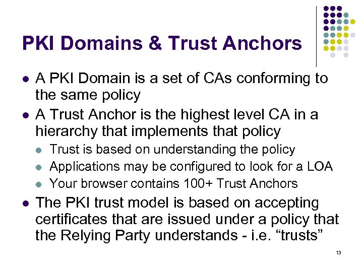PKI Domains & Trust Anchors l l A PKI Domain is a set of