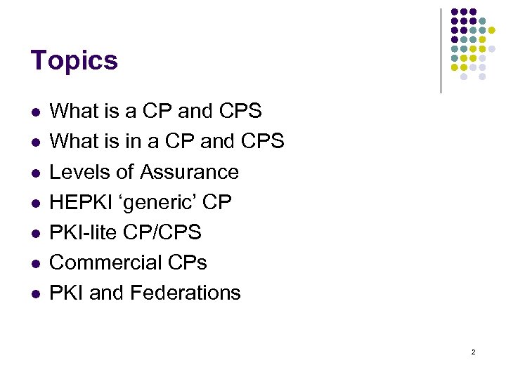 Topics l l l l What is a CP and CPS What is in