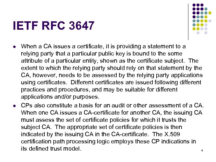 IETF RFC 3647 l l When a CA issues a certificate, it is providing