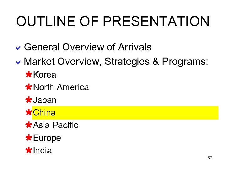 OUTLINE OF PRESENTATION a. General Overview of Arrivals a. Market Overview, Strategies & Programs: