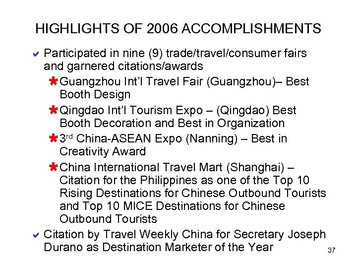 HIGHLIGHTS OF 2006 ACCOMPLISHMENTS a Participated in nine (9) trade/travel/consumer fairs and garnered citations/awards