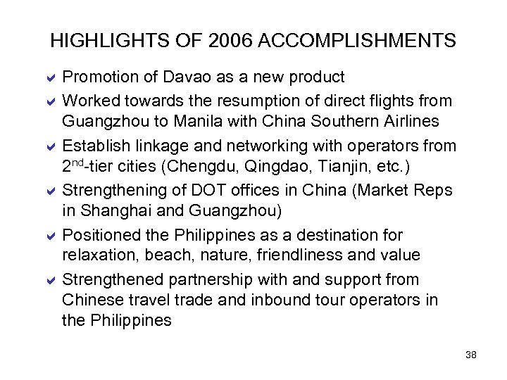 HIGHLIGHTS OF 2006 ACCOMPLISHMENTS a Promotion of Davao as a new product a Worked