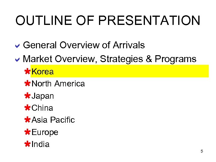 OUTLINE OF PRESENTATION a. General Overview of Arrivals a. Market Overview, Strategies & Programs