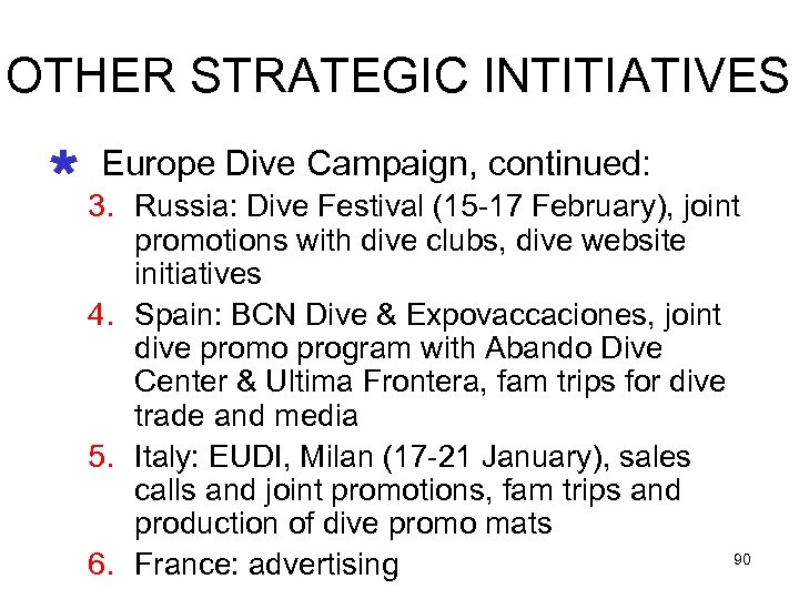 OTHER STRATEGIC INTITIATIVES Ù Europe Dive Campaign, continued: 3. Russia: Dive Festival (15 -17