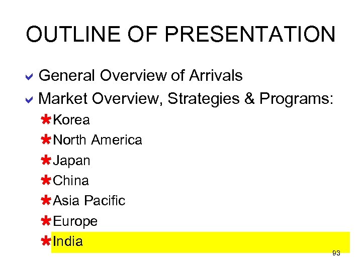 OUTLINE OF PRESENTATION a. General Overview of Arrivals a. Market Overview, Strategies & Programs: