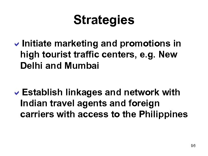 Strategies a. Initiate marketing and promotions in high tourist traffic centers, e. g. New