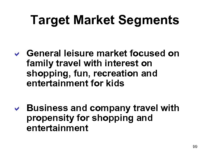 Target Market Segments a General leisure market focused on family travel with interest on