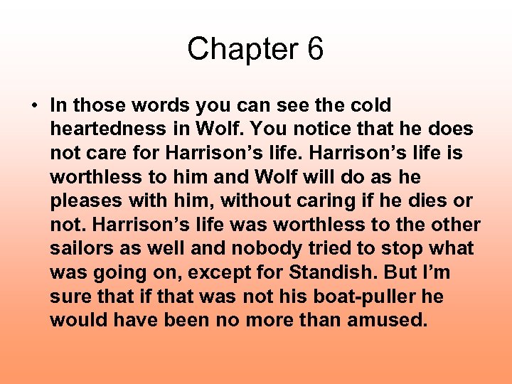 Chapter 6 • In those words you can see the cold heartedness in Wolf.