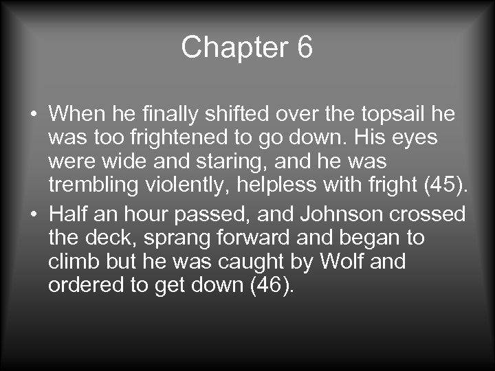 Chapter 6 • When he finally shifted over the topsail he was too frightened