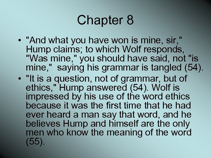 Chapter 8 • "And what you have won is mine, sir, " Hump claims;