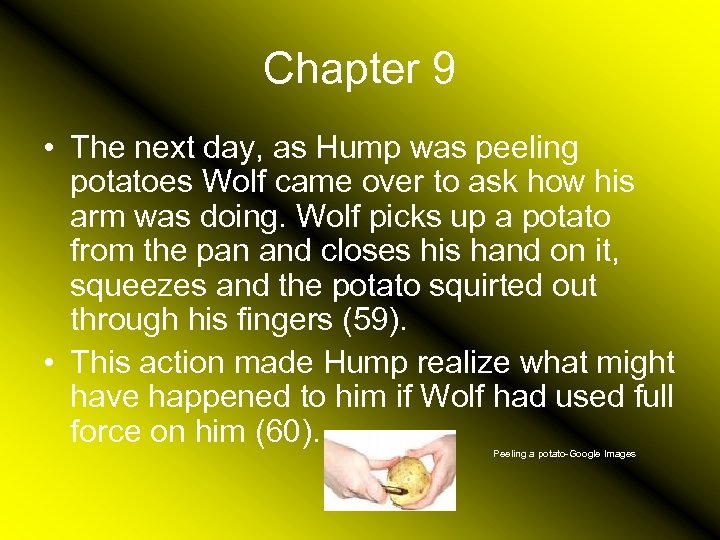 Chapter 9 • The next day, as Hump was peeling potatoes Wolf came over