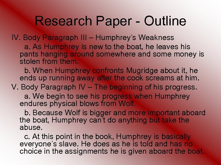 Research Paper - Outline IV. Body Paragraph III – Humphrey’s Weakness a. As Humphrey