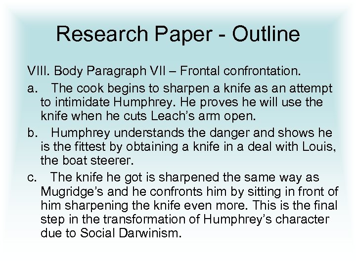 Research Paper - Outline VIII. Body Paragraph VII – Frontal confrontation. a. The cook