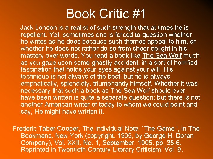 Book Critic #1 Jack London is a realist of such strength that at times