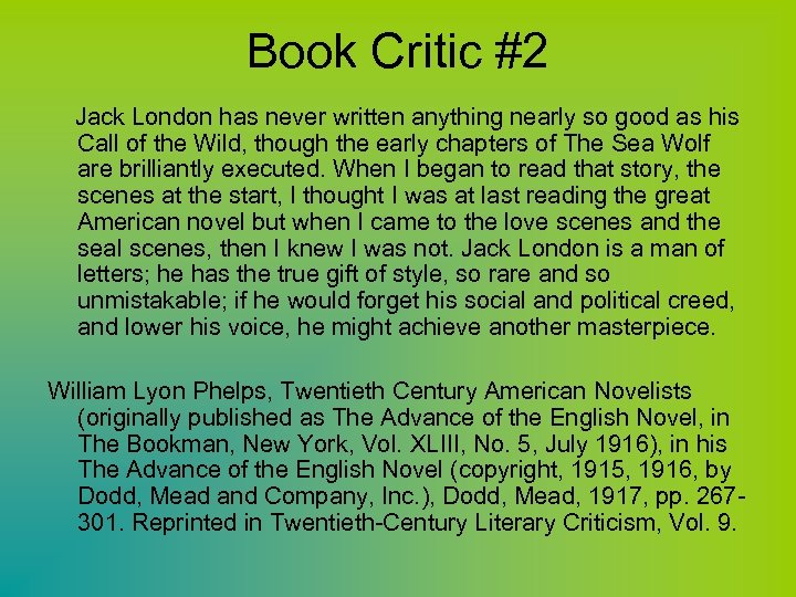 Book Critic #2 Jack London has never written anything nearly so good as his