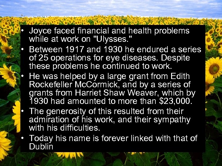  • Joyce faced financial and health problems while at work on "Ulysses. "