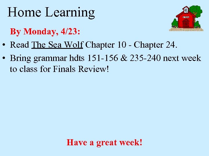 Home Learning By Monday, 4/23: • Read The Sea Wolf Chapter 10 - Chapter