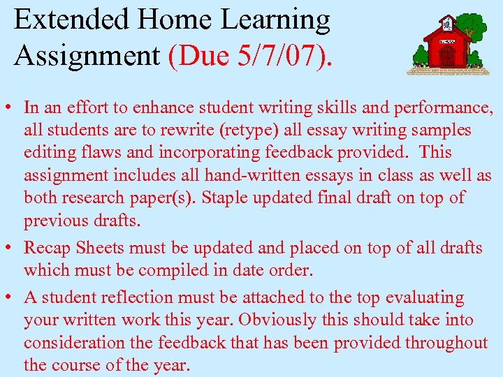 Extended Home Learning Assignment (Due 5/7/07). • In an effort to enhance student writing